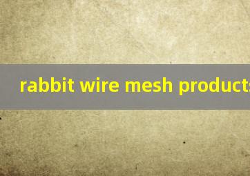 rabbit wire mesh products